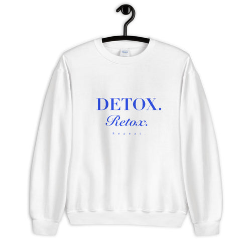 DETOX.RETOX.REPEAT. SWEATSHIRT